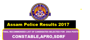 Assam Police Results 2017 ,564 Posts of Constable ,APRO, SDRF Jobs , Assam Career Results section