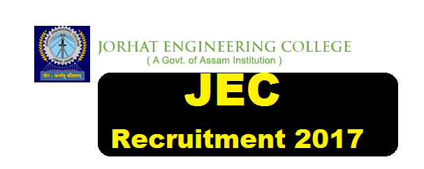 Jorhat Engineering College [JEC] Recruitment 2017 - Current govt jobs in Assam Career