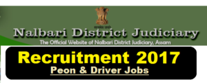 District & Sessions Judge, Nalbari Recruitment 2017 - Peon, Driver Jobs in Assam Career Job alert