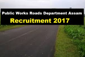 Public Works Roads Department [PWRD Dhemaji] Assam Recruitment 2017 - Assam Career