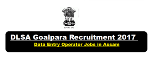 District Legal Services Authority [DLSA] Goalpara Recruitment 2017 December