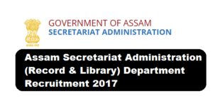 Assam Secretariat Administration (Record & Library) Department Recruitment 2017