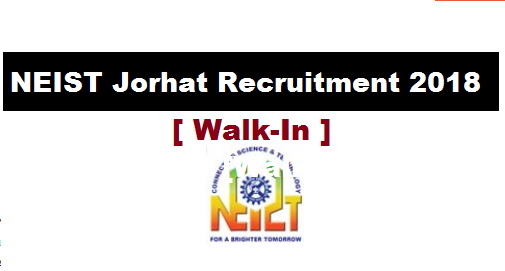 NEIST, Jorhat Recruitment 2018 - Project Assistant/ Trainee [Walk-In] assam career jobs