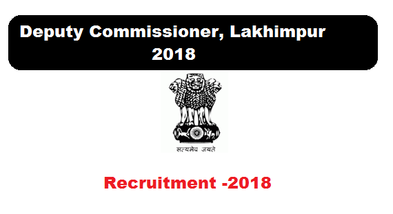 Deputy Commissioner, Lakhimpur Recruitment 2018