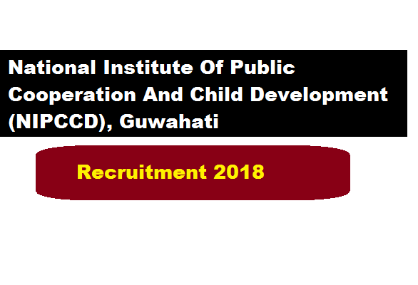 NIPCCD Guwahati Recruitment 2018 | Project Assistant Jobs - Assam Career