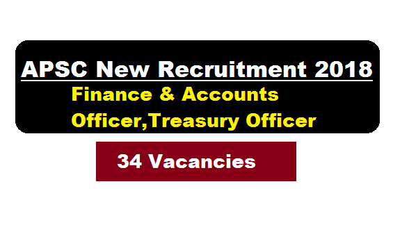 APSC Recruitment 2018 | Finance & Accounts Officer,Treasury Officer - Assam Finance Service Examination, 2018 - Assam Career Job Alerts Sarkari Sakori Job News in Assam