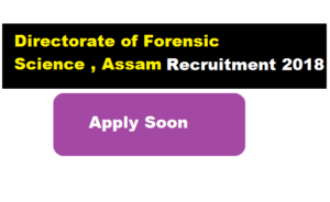 Directorate of Forensic Science Assam Recruitment 2018 | Scientific Officer posts - Assam Career Free Job Alerts Job news assam sarkari sakori