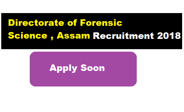 Directorate of Forensic Science Assam Recruitment 2018 | Scientific Officer posts - Assam Career Free Job Alerts Job news assam sarkari sakori
