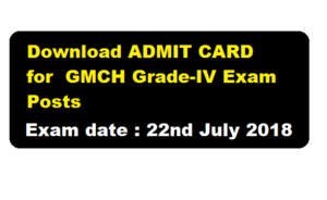 Admit Card Download For GMCH Grade-IV Posts (Exam is scheduled on 22nd July 2018) - Assam career