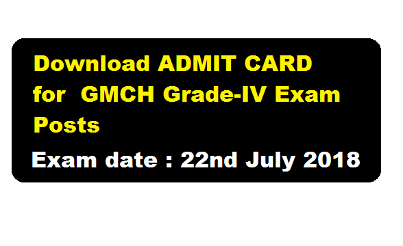 Admit Card Download For GMCH Grade-IV Posts (Exam is scheduled on 22nd July 2018) - Assam career