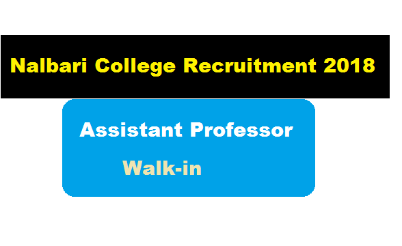Nalbari College Recruitment 2018 July | Assistant Professor [Walk-In] - Assam Career , Job News Assam , Job Alert, Sarkari Sakori