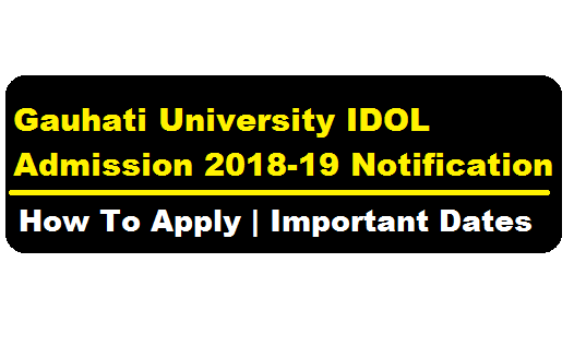 Gauhati University IDOL Admission 2018-2019 | How to Apply - Assam Career Job News , alerts , IDOL