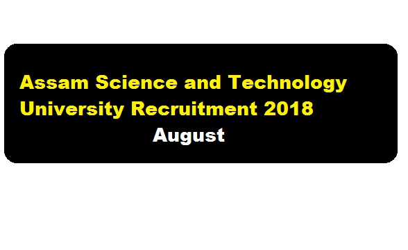 Assam Science And Technology University Recruitment 2018 | Research Assistant & Post Doctoral Fellow - assamcareer, assam job news, free job alerts, sarkari sakori