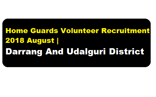 Home Guards Volunteer Recruitment 2018 August | Darrang & Udalguri District - assam career