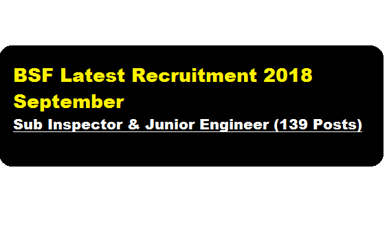 BSF Latest Recruitment 2018 September | Sub Inspector & Junior Engineer | Assam Career