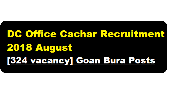 DC Office Cachar Recruitment 2018 August | Goan Bura Posts - assamcareer