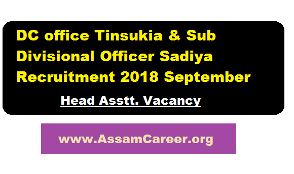 DC office Tinsukia & Sub Divisional Officer Sadiya Recruitment 2018 September - Assam career