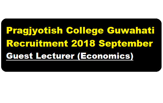 Pragjyotish College Guwahati Recruitment 2018 September | Guest Lecturer - Assam Career